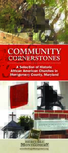 COMMUNITY CORNERSTONES A Selection of Historic African American Churches in Montgomery County, Maryland
