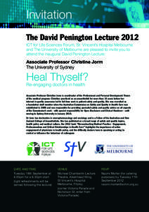 Invitation The David Penington Lecture 2012 ICT for Life Sciences Forum, St. Vincent’s Hospital Melbourne and The University of Melbourne are pleased to invite you to attend the inaugural David Penington Lecture: