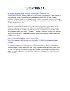 QUESTION #1 Harvard, Schmarvard: College Ranking for Financial Aid College can be expensive. Between tuition costs, books, supplies, room and board, college students are overwhelmingly relying on student loans and financ