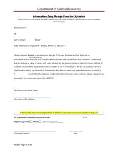 Department of Animal Resources Alternative Drug Usage Form for Xylazine Please fill out all required fields and submit form digitally and return to sender via email in order to receive requested alternative drug.  Protoc