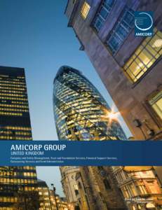 UNITED KINGDOM Company and Entity Management, Trust and Foundation Services, Financial Support Services, Outsourcing Services and Fund Administration AMICORP GROUP | UNITED KINGDOM