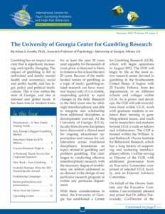 Summer 2012 Volume 12, Issue 2  The University of Georgia Center for Gambling Research By Adam S. Goodie, Ph.D., Associate Professor of Psychology - University of Georgia, Athens, GA  Gambling has an impact on society th