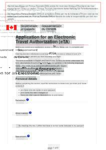 eService ­ Citizenship and Immigration Canada Hiermit beauftrage ich Primus Touristik OHG online für mich den Antrag eTA anhand der hier angegebenen Daten zu stellen. Primus Touristik übernimmt keine Ha