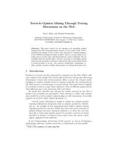 Towards Opinion Mining Through Tracing Discussions on the Web Selver Softic and Michael Hausenblas Institute of Information Systems & Information Management, JOANNEUM RESEARCH, Steyrergasse 17, 8010 Graz, Austria firstna