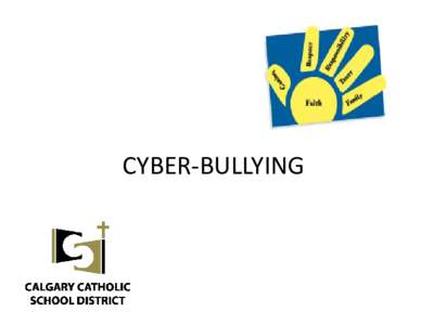 CYBER-BULLYING  What Are We Doing About Cyber-Bullying? • We don’t really know what we are doing:  however