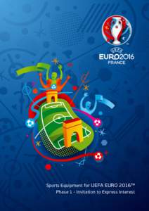 Sports Equipment for UEFA EURO 2016™ Phase 1 - Invitation to Express Interest 1.  Introduction ..........................................................................................................................