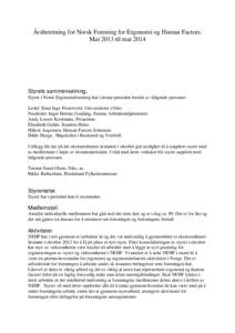 Årsberetning for Norsk Forening for Ergonomi og Human Factors. Mai 2013 til mai 2014 Styrets sammensetning. Styret i Norsk Ergonomiforening har i denne perioden bestått av følgende personer: Leder: Knut Inge Fostervol