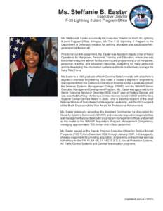 Ms. Steffanie B. Easter  Executive Director F-35 Lightning II Joint Program Office  Ms. Steffanie B. Easter is currently the Executive Director for the F-35 Lightning