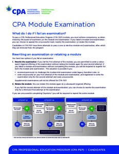 CPA Module Examination What do I do if I fail an examination? To pass a CPA Professional Education Program (CPA PEP) module, you must achieve competency, as determined by the board of examiners, on the module-end examina