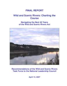 FINAL REPORT Wild and Scenic Rivers: Charting the Course Navigating the Next 40 Years of the Wild and Scenic Rivers Act