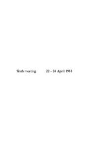 Sixth meeting[removed]April 1985 Distribution : limited