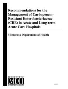 Recommendations for the Management of CarbapenemResistant Enterobacteriaceae (CRE) in Acute and Long-term Acute Care Hospitals Minnesota Department of Health