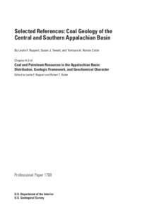 Selected References: Coal Geology of the Central and Southern Appalachian Basin By Leslie F. Ruppert, Susan J. Tewalt, and Yomayra A. Román Colón Chapter H.3 of  Coal and Petroleum Resources in the Appalachian Basin: