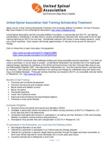 United Spinal Association Gait Training Scholarship Treatment Apply now for a Gait Training Scholarship Treatment from Everyday Abilities Foundation, the San Francisco Bay Area Chapter of the United Spinal Association! h