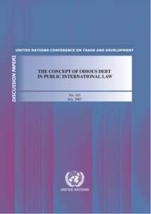 THE CONCEPT OF ODIOUS DEBT IN PUBLIC INTERNATIONAL LAW No. 185 July 2007