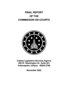 FINAL REPORT OF THE COMMISSION ON COURTS Indiana Legislative Services Agency 200 W. Washington St., Suite 301