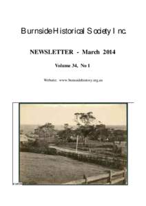 Burnside Historical Society Inc. NEWSLETTER - March 2014 Volume 34, No 1 Website: www.burnsidehistory.org.au  From the Editor’s Desk