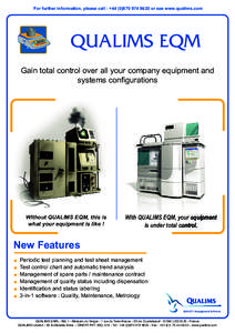 For further information, please call : +8620 or see www.qualims.com  QUALIMS EQM Gain total control over all your company equipment and systems conﬁgurations