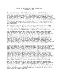 HISTORY OF DEPARTMENT OF PUBLIC INSTITUTIONS September 18, 1974 The first institutions in the State of Nebraska, the State Penitentiary and the School for the Deaf, were established in 1869, and for many years institutio