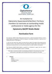 An invitation to Optometry Queensland & Northern Territory members to nominate an outstanding media professional or media agency for the: Optometry Qld/NT Media Medal Nomination Form