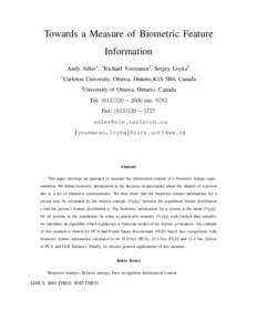 Towards a Measure of Biometric Feature Information Andy Adler1 , ∗ Richard Youmaran2 , Sergey Loyka2 1  Carleton University, Ottawa, Ontario,K1S 5B6, Canada