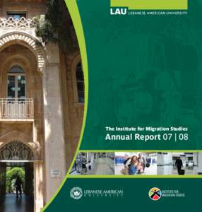LAU LEBANESE AMERICAN UNIVERSITY  The Institute for Migration Studies Annual Report 07 | 08