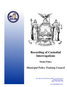 Recording of Custodial Interrogations Model Policy Municipal Police Training Council