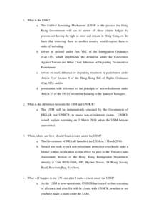 1. What is the USM? a. The Unified Screening Mechanism (USM) is the process the Hong Kong Government will use to screen all those claims lodged by persons not having the right to enter and remain in Hong Kong, on the bas