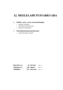 12. MEELELAHUTUSTARKVARA ¾ Mobiili-, online-, arvuti- ja konsoolimängud o arendajad, kirjastajad o välisfirmade arenduskeskused