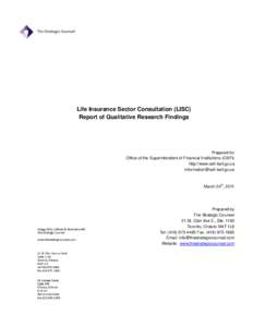 Life Insurance Sector Consultation (LISC) Report of Qualitative Research Findings Prepared for Office of the Superintendent of Financial Institutions (OSFI) http://www.osfi-bsif.gc.ca