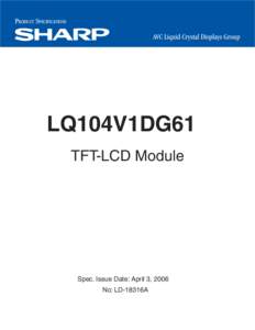 PRODUCT SPECIFICATIONS AVC Liquid Crystal Displays Group LQ104V1DG61 TFT-LCD Module