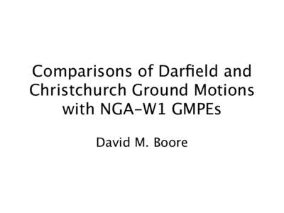 Comparisons of Darfield and Christchurch Ground Motions with NGA-W1 GMPEs David M. Boore
  (http://www.geonet.org.nz/canterbury-quakes/)