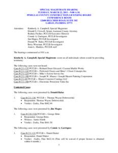 SPECIAL MAGISTRATE HEARING TUESDAY, MARCH 22, 2011 – 9:00 A.M. PINELLAS COUNTY CONSTRUCTION LICENSING BOARD CONFERENCE ROOMBELCHER ROAD, SUITE 102 LARGO, FLORIDA 33773