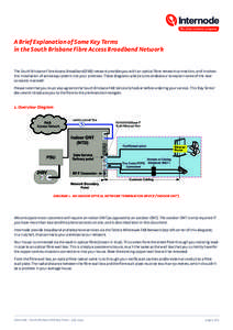 A Brief Explanation of Some Key Terms in the South Brisbane Fibre Access Broadband Network The South Brisbane Fibre Access Broadband (FAB) network provides you with an optical fibre network connection, and involves the i