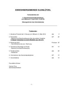 EINWOHNERGEMEINDE KLEINLÜTZEL Traktandenliste der 6. Einwohnergemeinderatssitzung vom Mittwoch, 6. April 2016, 19.30 Uhr Sitzungszimmer des Gemeinderates