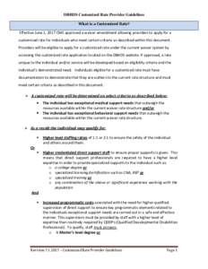 DBHDS Customized Rate Provider Guidelines What is a Customized Rate? Effective June 1, 2017 CMS approved a waiver amendment allowing providers to apply for a customized rate for individuals who meet certain criteria as d