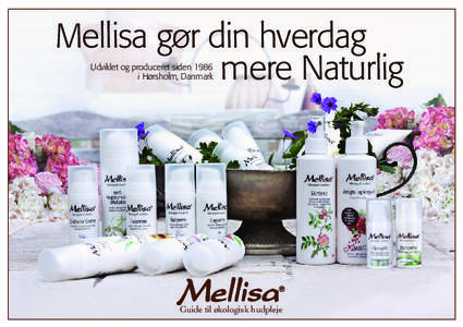 Mellisa gør din hverdag mere Naturlig Udviklet og produceret siden 1986 i Hørsholm, Danmark  Guide til økologisk hudpleje