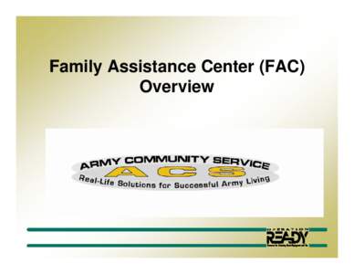 Family Assistance Center (FAC) Overview Family Assistance Center (FAC) Overview •Train the Family Assistance Team (FAT) • Background
