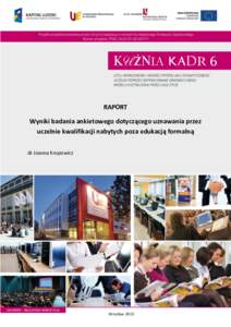 RAPORT Wyniki badania ankietowego dotyczącego uznawania przez uczelnie kwalifikacji nabytych poza edukacją formalną dr Joanna Krupowicz  Wrocław 2013