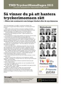 TMD TryckeriMomsDagenmaj 2015 • Spåragnshallarna • Birger Jarlsgatan 57A • Stockholm Så vinner du på att hantera tryckerimomsen rätt