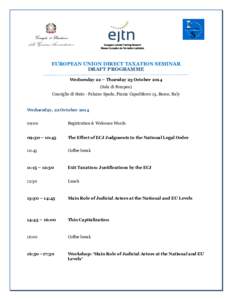 European Judicial Training Network Réseau Européen de Formation Judiciaire EUROPEAN UNION DIRECT TAXATION SEMINAR DRAFT PROGRAMME Wednesday 22 – Thursday 23 October 2014