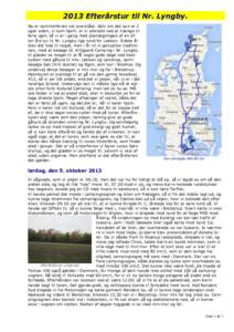 2013 Efterårstur til Nr. Lyngby. Nu er sommerferien vel overstået. Selv om det kun er 2 uger siden, vi kom hjem, er vi allerede ved at trænge til ferie igen, så vi er i gang med planlægningen af en efter-års tur ti