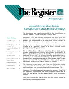 November[removed]Saskatchewan Real Estate Commission’s 26th Annual Meeting The Saskatchewan Real Estate Commission held its 26th Annual Meeting on Thursday, October 17, 2013 at the Saskatoon Travelodge Hotel.