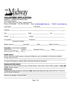 VOLUNTEER APPLICATION Submit To: Volunteer Recruitment Office USS Midway Museum 910 N. Harbor Drive, San Diego, California[removed]Phone: [removed]Fax: [removed]Email: [removed]