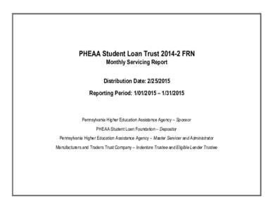 PHEAA Student Loan TrustFRN Monthly Servicing Report Distribution Date: Reporting Period:  – Pennsylvania Higher Education Assistance Agency – Sponsor