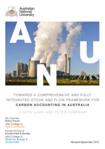 T O W A R D S A C O M P R E H E N S I V E A N D F U L LY I N T E G R AT E D S T O C K A N D F L O W F R A M E W O R K F O R CARBON ACCOUNTING IN AUSTRALIA JUDITH AJANI AND PETER COMISARI HC Coombs Policy Forum