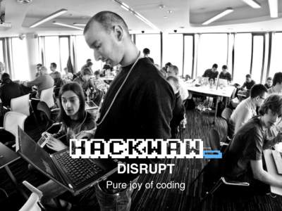 DISRUPT Pure joy of coding Co to HACKWAW_? HackWAW to hackathon - wydarzenie, gdzie programiści spotykają się aby wspólnie programować i tworzyć aplikacje