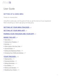 User Guide Setting Up & Using Mira Thanks for choosing Mira! Using Mira is pretty easy, and this guide will help you get the most out of your experience! Here’s everything you need to get going–and keep going.