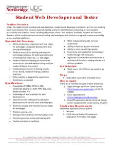 Student Web Developer and Tester Position Overview Under the leadership of an advanced web developer, student web developer and testers will be in an exciting team environment, that involves research, testing and error i