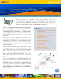 ComView WS  ComView WS is a wireless, SNMP and Modbus RTU/ TCPmanageable, multi-functional device designed for remote equipment access, control, and alarm monitoring applications that require convenient use of mobile pho